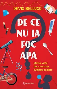 De ce nu ia foc apa? - Paperback brosat - Devis Bellucci