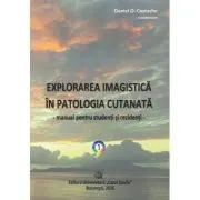 Explorarea imagistica in patologia cutanata. Manual pentru studenti si rezidenti (2 volume)