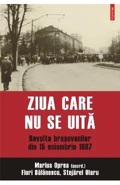 eBook Ziua care nu se uita. Revolta brasovenilor din 15 noiembrie 1987