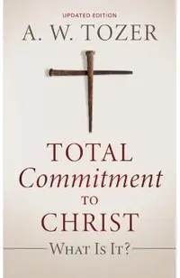 Total Commitment to Christ: What Is It? (Updated Edition)