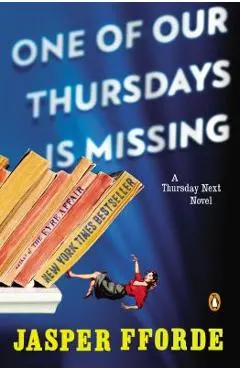 One of Our Thursdays Is Missing: A Thursday Next Novel