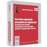 Secretele suprimarii procedurii de regularizare in materia unor incidente procedurale si a unor proceduri speciale, in lumina Legii nr. 138/2014