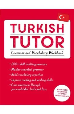 Turkish Tutor: Grammar and Vocabulary Workbook (Learn Turkish with Teach Yourself): Advanced Beginner to Upper Intermediate Course