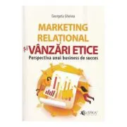Marketing relational si vanzari etice. Perspectiva unui business de succes