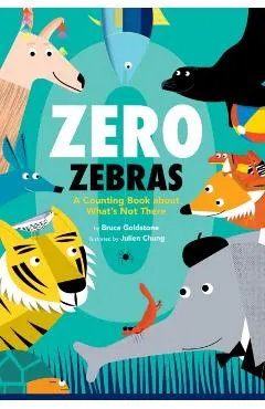 Zero Zebras: A Counting Book about What's Not There