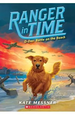 D-Day: Battle on the Beach (Ranger in Time #7), Volume 7