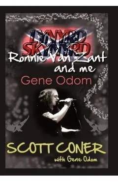 Lynyrd Skynyrd, Ronnie Van Zant, and Me ... Gene Odom