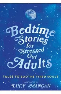 Bedtime Stories for Stressed Out Adults