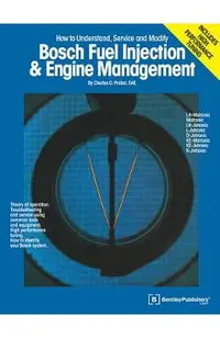Bosch Fuel Injection & Engine Management: Theory of Operation, Troubleshooting and Service Using Common Tools and Equipment, High Performance Tuning,
