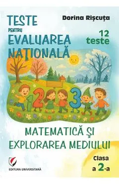 Matematica si explorarea mediului - Clasa 2 - Teste pentru Evaluarea Nationala. 12 teste