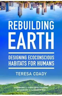 Rebuilding Earth: Designing Ecoconscious Habitats for Humans