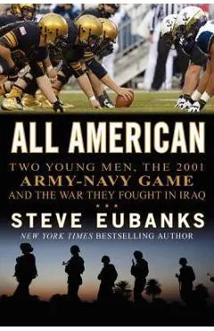 All American: Two Young Men, the 2001 Army-Navy Game and the War They Fought in Iraq