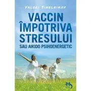 Vaccin impotriva stresului sau aikido psihoenergetic