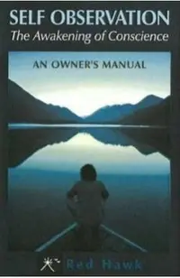 Self Observation: The Awakening of Conscience: An Owner's Manual