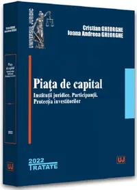 Piata de capital: institutii juridice participantii protectia investitorilor - 2022