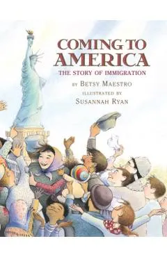 Coming to America: The Story of Immigration: The Story of Immigration
