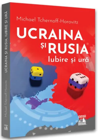 Ucraina și Rusia, iubire și ură - Paperback - Michael Tchernoff-Horovitz
