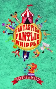 Fantastica familie Whipple - Paperback brosat - Matthew Ward