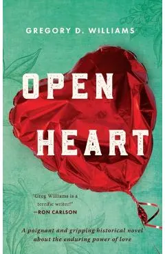 Open Heart: A poignant and gripping historical novel about the enduring power of love