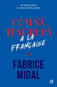 Cum să ți se rupă à la française - Paperback brosat - Fabrice Midal