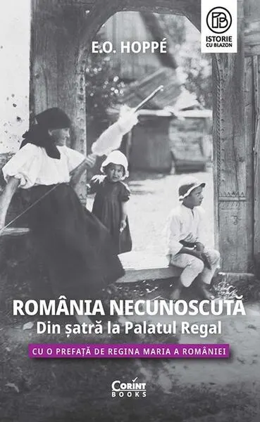 România Necunoscută. Din șatră la Palatul regal - Paperback brosat - E.O. Hoppé