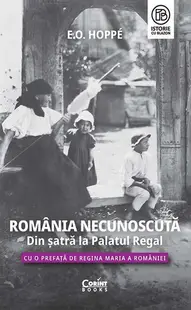 România Necunoscută. Din șatră la Palatul regal - Paperback brosat - E.O. Hoppé