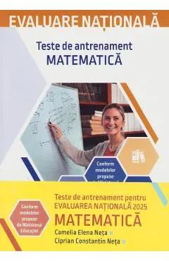 Evaluare nationala 2025. Matematica. Teste de antrenament