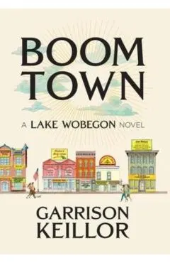 Boom Town: A Lake Wobegon Novel