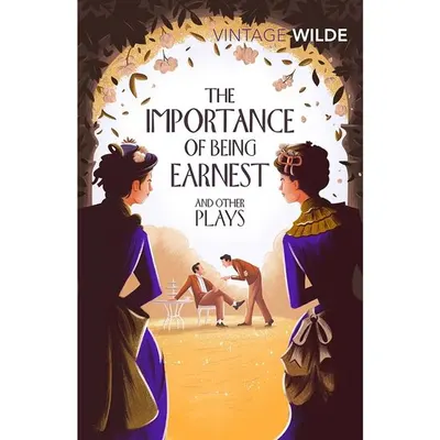 The Importance of Being Earnest and Other Plays