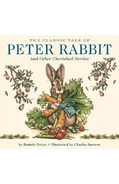 The Classic Tale of Peter Rabbit Hardcover: And Other Cherished Stories (the Classic Edition)