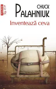 Inventează ceva (Top 10+) - Paperback brosat - Chuck Palahniuk