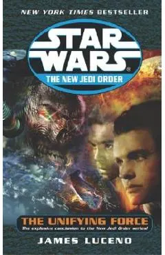 The Unifying Force: Star Wars Legends (the New Jedi Order)