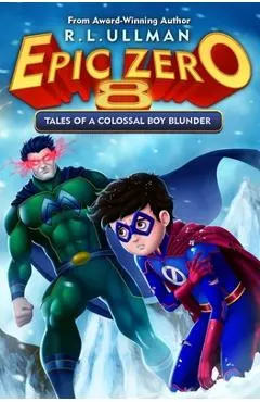 Epic Zero 8: Tales of a Colossal Boy Blunder