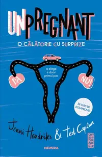Unpregnant - Paperback brosat - Jenni Hendrinks, Ted Caplan