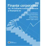 Finante corporative. Volumul 3. Evaluarea investitiilor directe si finantarea lor