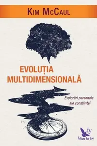 Evoluția multidimensională. Explorări personale ale conștiinței - Paperback brosat - Kim McCaul