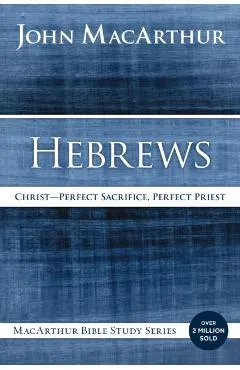 Hebrews: Christ: Perfect Sacrifice, Perfect Priest