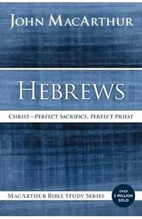 Hebrews: Christ: Perfect Sacrifice, Perfect Priest