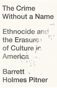 The Crime Without a Name: Ethnocide and the Erasure of Culture in America