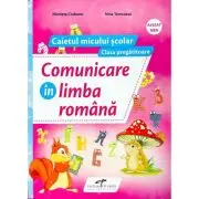 Comunicare in limba romana. Caietul micului scolar. Clasa pregatitoare