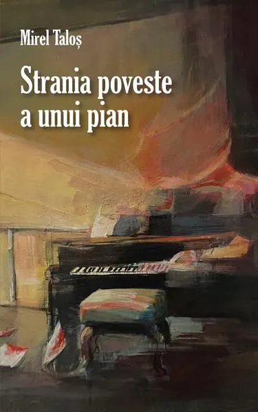Strania poveste a unui pian - Paperback brosat - Mirel Taloș