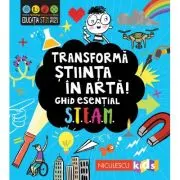 Transforma stiinta in arta! Ghid esential STEAM!