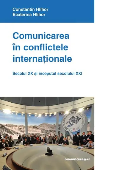 Comunicarea în conflictele internaţionale - Paperback brosat - Constantin Hlihor, Ecaterina Hlihor