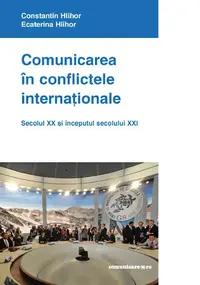 Comunicarea în conflictele internaţionale - Paperback brosat - Constantin Hlihor, Ecaterina Hlihor