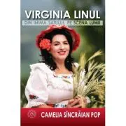 Virginia Linul. Din inima satului, pe scena lumii