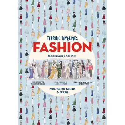 Terrific Timelines Fashion, RICHARD FERGUSON AND ISABEL THOMAS