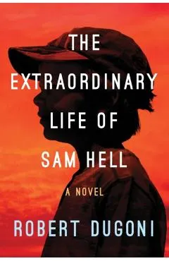 The Extraordinary Life of Sam Hell