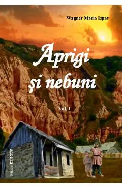 Aprigi Si Nebuni Vol. I + Ii