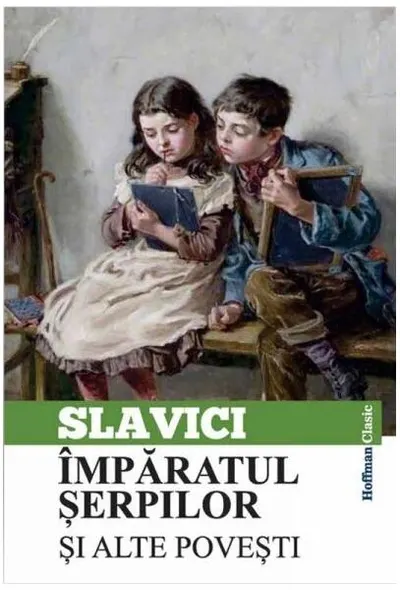Împăratul șerpilor și alte povești - Paperback - Ioan Slavici
