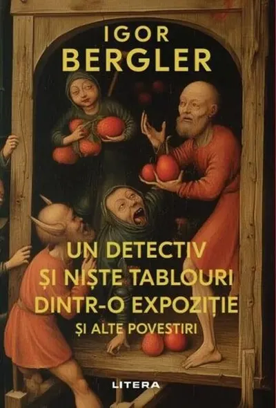 Un detectiv și niște tablouri dintr-o expoziție și alte povestiri - Paperback brosat - Igor Bergler